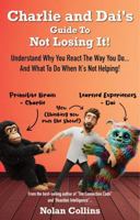 Charlie and Dai's Guide To Not Losing It!: Understand why you react the way you do... and what to do when it's not helping! B0G1LJ2LPK Book Cover