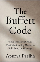 The Buffett Code: Timeless Market Rules That Work in Any Market—Bull, Bear, or Sideways B0GGJB6TXK Book Cover