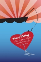 Woes of Dating: Tales to Prove There are No Fish Left in the Sea 1501010050 Book Cover