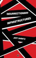 Insurrectionary Infrastructures 1947447424 Book Cover