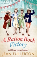 A Ration Book Victory: Will Love Come Home? (7) 183895094X Book Cover