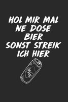 Hol Mir Mal Ne Dose Bier Sons Streik Ich Hier: Notebook Notizbuch Punktraster Dotgrid Gepunktet A5 I Tagebuch I Bier I Dosenbier Saufen I Meme I Internet Trend I Party I Saufnn I Dosen I Feiern I Bier 1673731384 Book Cover
