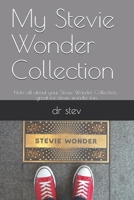 My Stevie Wonder Collection: Note all about your Stevie Wonder Collection: great for stevie wonder fan B084DFYMWC Book Cover