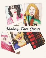 MakeUp Face Charts: A Coloring Book for Women Who Love Makeup 50 Faces to makeup "8 x 10 " 100 pages B084DG7BPN Book Cover