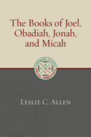 The Books of Joel, Obadiah, Jonah, and Micah (New International Commentary on the Old Testament) 0802823734 Book Cover