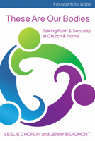 These Are Our Bodies, Foundational Booklet: Talking Faith & Sexuality at Church & Home 1606743082 Book Cover