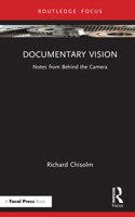 Documentary Vision: Notes from Behind the Camera 1032507853 Book Cover