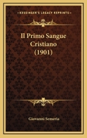 Il Primo Sangue Cristiano (1901) 1168464846 Book Cover
