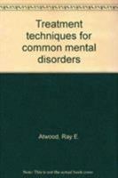 Treatment Techniques for Common Mental Disorders 0876689624 Book Cover