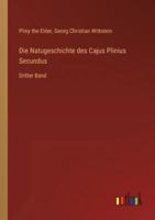Die Natugeschichte des Cajus Plinius Secundus: Dritter Band (German Edition) 3368552805 Book Cover