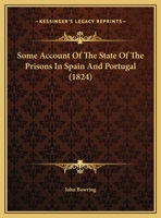 Some Account Of The State Of The Prisons In Spain And Portugal (1824) 1104306271 Book Cover