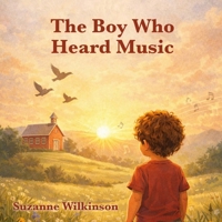 The Boy Who Heard Music (Book 5 of Growing Strong Inside) B0GT97KZ8M Book Cover