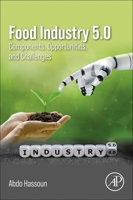 Food Industry 5.0: Components, Opportunities, and Challenges 0443365911 Book Cover
