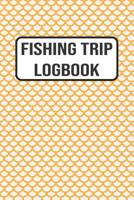 Fishing Trip Logbook: 120 Pages Fisherman Diary. Plan Track & Record Your Fishing Trips 1080792635 Book Cover