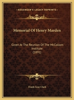 Memorial Of Henry Marden: Given At The Reunion Of The McCollom Institute 1104295598 Book Cover