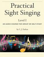 Practical Sight Singing, Level 1: An Audio Course for Group or Self Study 1544805128 Book Cover