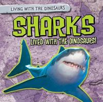Sharks Lived with the Dinosaurs! 1482456796 Book Cover