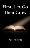 First, Let Go Then Grow B0CGL7CKCZ Book Cover