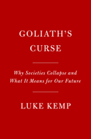 Goliath's Curse: Why Civilizations Collapse and What It Means for Our Future 0593321359 Book Cover