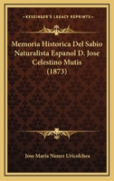 Memoria Historica Del Sabio Naturalista Espanol D. Jose Celestino Mutis (1873) 1168048877 Book Cover