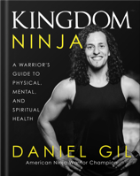 Kingdom Ninja: A Warrior's Guide to Physical, Mental, and Spiritual Health 0736987185 Book Cover