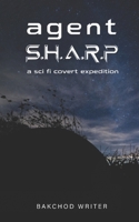 Agent SHARP: A Sci-Fi Covert Expedition B0BZF8NVDQ Book Cover