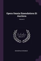 Opera Omnia Emendatiora Et Auctiora, Volume 6 1378854489 Book Cover