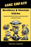 Resilienz & Mentale Stärke: Ein praktischer Leitfaden für innere Standfestigkeit und psychologische Freiheit (GANZ EINFACH) (German Edition) B0GKVR2SJ9 Book Cover