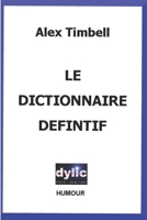 Le Dictionnaire Définitif 151195924X Book Cover