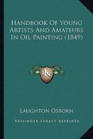 Handbook Of Young Artists And Amateurs In Oil Painting 1164664905 Book Cover