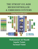 The STM32F103 Arm Microcontroller and Embedded Systems: Using Assembly and C 1970054018 Book Cover