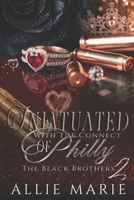 Infatuated With The Connect Of Philly 2: The Black Brothers 1661407293 Book Cover
