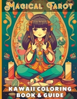 Magical Tarot Kawaii Coloring Book and Guide: Includes The meaning and symbolism of each Major Arcana card, from The Fool to The World Relevance of Nu B0C47SW74H Book Cover