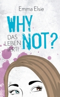Why not?: Das Leben irrt! (German Edition) 3695194766 Book Cover