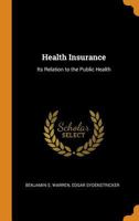 Health Insurance: Its Relation to the Public Health 1240117337 Book Cover