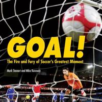 Goal!: The Fire and Fury of Soccer's Greatest Moment 0822587548 Book Cover