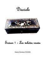 Disciole: Saison 1: Les volutes irisées 2322468762 Book Cover