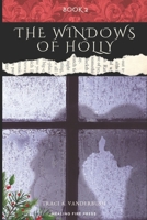 The Windows of Holly: A Continuation of the Porches of Holly 1979504733 Book Cover