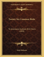 Twenty-Six Common Birds: To Accompany Audubon Bird Charts 1359307338 Book Cover