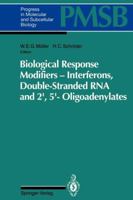 Biological Response Modifiers ― Interferons, Double-Stranded RNA and 2′,5′-Oligoadenylates 3642785514 Book Cover