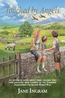 Touched by Angels: An Historical Novel about Three Children Who 1469173468 Book Cover