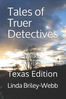Tales of Truer Detectives: Texas Edition 1692131095 Book Cover