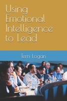Using Emotional Intelligence to Lead B0DQR36MHK Book Cover