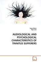 AUDIOLOGICAL AND PSYCHOLOGICAL CHARACTERISTICS OF TINNITUS SUFFERERS 3639350154 Book Cover