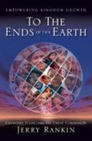 To the Ends of the Earth: Churches Fulfilling the Great Commission 0805444254 Book Cover