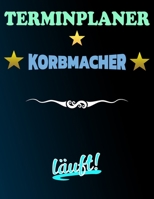 Terminplaner Korbmacher läuft!: Termintagebuch | Terminplan | Terminplaner-Buch |  tägliche Termine (German Edition) 1656412411 Book Cover