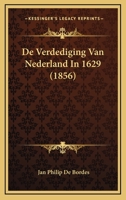 De Verdediging Van Nederland In 1629 (1856) 1160063125 Book Cover