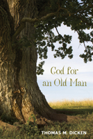 God for an Old Man 1498238947 Book Cover