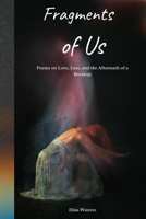 Fragments of Us: Poems on Love, Loss, and the Aftermath of a Breakup B0DSS7QV57 Book Cover