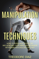 Manipulation Techniques: How to Influence and Persuade People's Mind and Behavior with Dark Psychology and NLP 1802996869 Book Cover